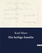 Couverture du livre « Die heilige Familie » de Karl Marx aux éditions Culturea