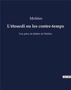 Couverture du livre « L'étourdi ou les contre-temps : Une pièce de théâtre de Molière » de Moliere aux éditions Culturea