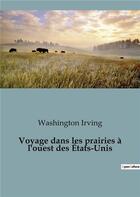 Couverture du livre « Voyage dans les prairies à l'ouest des États-Unis » de Washington Irving aux éditions Shs Editions