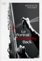 Couverture du livre « Le portrait d'Humphrey Back » de Rousset Benedicte aux éditions Editions La Trace