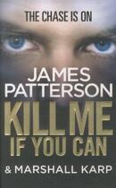 Couverture du livre « Kill me if you can » de James Patterson et Marshall Karp aux éditions 