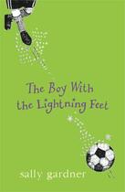 Couverture du livre « The Boy with the Lightning Feet » de Sally Gardner aux éditions Orion Digital