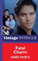 Couverture du livre « Fatal Charm (Mills & Boon Vintage Intrigue) » de Aimee Thurlo aux éditions Mills & Boon Series