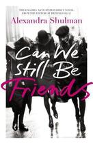 Couverture du livre « Can We Still Be Friends » de Alexandra Shulman aux éditions Fig Tree