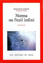 Couverture du livre « Norma ou l'exil infini » de Emmanuel Robles aux éditions Seuil