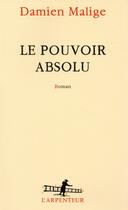 Couverture du livre « Le pouvoir absolu » de Damien Malige aux éditions Gallimard