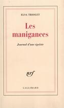 Couverture du livre « Les Manigances : Journal d'une égoïste » de Elsa Triolet aux éditions Gallimard