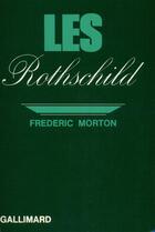 Couverture du livre « Les rothschild » de Morton Frederic aux éditions Gallimard