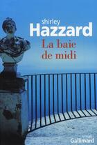 Couverture du livre « La baie de midi » de Shirley Hazzard aux éditions Gallimard