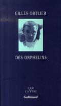 Couverture du livre « Des orphelins » de Gilles Ortlieb aux éditions Gallimard