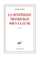 Couverture du livre « La sentinelle tranquille sous la lune » de Soazig Aaron aux éditions Gallimard