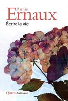 Couverture du livre « Écrire la vie » de Annie Ernaux aux éditions Gallimard