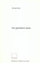 Couverture du livre « Les premiers mots » de Bernard Noel aux éditions Flammarion
