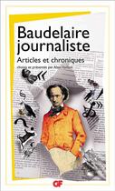 Couverture du livre « Baudelaire journaliste » de Charles Baudelaire aux éditions Flammarion