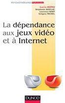 Couverture du livre « La dépendance aux jeux vidéo et à Internet ; comprendre, évaluer, traiter » de Stephanie Bioulac et Gregory Michel et Laurence Kern et Lucia Romo aux éditions Dunod