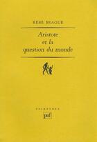 Couverture du livre « Aristote et la question du monde » de Brague R. aux éditions Puf