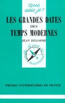 Couverture du livre « Grandes dates des temps modernes qsj 1147 » de Jean Delorme aux éditions Que Sais-je ?