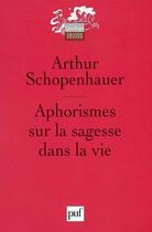 Couverture du livre « Aphorismes sur la sagesse dans la vie » de Arthur Schopenhauer aux éditions Puf