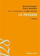 Couverture du livre « Le paysage (2e édition) » de Pierre Donadieu et Michel Perigord aux éditions Armand Colin