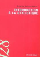 Couverture du livre « Introduction à la stylistique » de Brigitte Buffard-Moret aux éditions Armand Colin