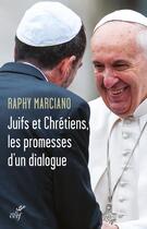 Couverture du livre « Juifs et chrétiens, les promesses d'un dialogue » de Raphy Marciano aux éditions Cerf