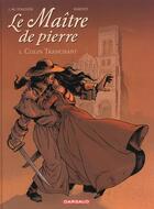 Couverture du livre « Le maître de pierre t.1 ; Colin Tranchant » de Jean-Marc Stalner et Daniel Bardet aux éditions Dargaud