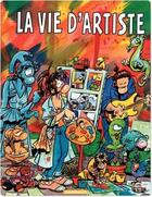 Couverture du livre « La vie d'artiste, sans s'emmeler les pinceaux sur les chemins detournes » de Florence Cestac aux éditions Dargaud