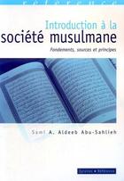 Couverture du livre « Introduction à la société musulmane ; fondements, sources et principes juridiques » de Aldeeb S. aux éditions Eyrolles