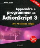 Couverture du livre « Apprendre à programmer en ActionScript 3 ; avec 75 exercices corrigés (3e édition) » de Anne Tasso aux éditions Eyrolles