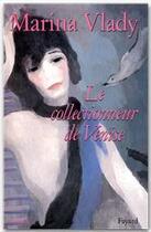 Couverture du livre « Le collectionneur de Venise » de Marina Vlady aux éditions Fayard