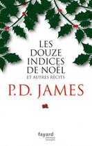 Couverture du livre « Les douze indices de Noël ; et autres récits » de Phyllis Dorothy James aux éditions Fayard