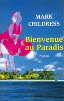 Couverture du livre « Bienvenue au paradis » de Mark Childress aux éditions Robert Laffont