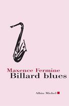 Couverture du livre « Billard blues - suivi de jazz blanc et poker » de Maxence Fermine aux éditions Albin Michel