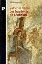 Couverture du livre « Les Bas-Fonds De L'Antiquite » de Salles Catherine aux éditions Payot