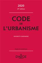 Couverture du livre « Code de l'urbanisme, annoté et commenté (édition 2020) » de Jean-Luc Pissaloux et Remi Grand et Marie-Christine Mehl-Schouder aux éditions Dalloz