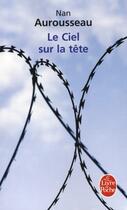 Couverture du livre « Le ciel sur la tête » de Nan Aurousseau aux éditions Le Livre De Poche