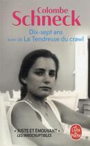 Couverture du livre « Dix-sept ans ; la tendresse du crawl » de Colombe Schneck aux éditions Le Livre De Poche