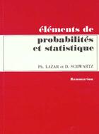 Couverture du livre « Elements de probabilite et statistique » de Lazar aux éditions Lavoisier Medecine Sciences