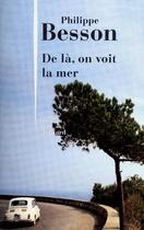 Couverture du livre « De là, on voit la mer » de Philippe Besson aux éditions Julliard