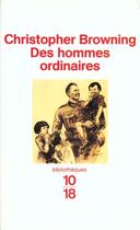 Couverture du livre « Des Hommes Ordinaires » de Christopher Browning aux éditions 10/18