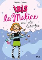 Couverture du livre « Iris la malice Tome 5 : Iris la malice veut des lunettes » de Wanda Coven aux éditions Pocket Jeunesse