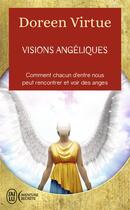 Couverture du livre « Visions angéliques ; comment chacun d'entre nous peut recontrer et voir des anges » de Doreen Virtue aux éditions J'ai Lu