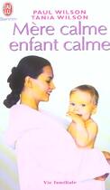 Couverture du livre « MERE CALME, ENFANT CALME » de Paul Wilson aux éditions J'ai Lu