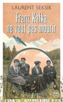 Couverture du livre « Franz Kafka ne veut pas mourir » de Laurent Seksik aux éditions J'ai Lu
