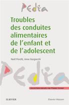 Couverture du livre « Troubles des conduites alimentaires chez l'enfant et l'adolescent » de Noel Peretti et Anne Bargiacchi aux éditions Elsevier-masson