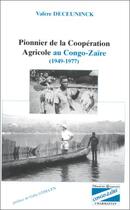 Couverture du livre « Pionnier de la coopération agricole au Congo-Zaïre (1949-1977) » de Valere Deceuninck aux éditions Editions L'harmattan