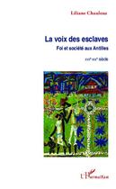 Couverture du livre « La voix des esclaves ; foi et société aux Antilles ; XVII-XIX siècle » de Liliane Chauleau aux éditions Editions L'harmattan