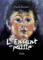 Couverture du livre « L'enfant de paille » de Pierre Bienfait aux éditions Theles