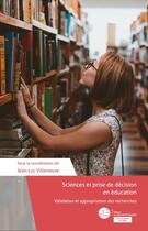 Couverture du livre « Sciences et prise de décision en éducation ; validation et appropriation des recherches » de Jean-Luc Villeneuve et Collectif aux éditions Le Manuscrit