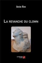 Couverture du livre « La revanche du clown » de Arsene Remi aux éditions Editions Du Net